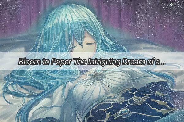 Bloom to Paper The Intriguing Dream of a Pregnant Woman and Its Meaningful Symbolism